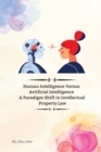 Human Intelligence Versus Artificial Intelligence A Paradigm Shift in Intellectual Property Law - Book
