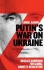 Putin's War on Ukraine : Russia's Campaign for Global Counter-Revolution - eBook