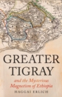 Greater Tigray and the Mysterious Magnetism of Ethiopia - Book