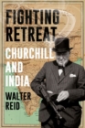 Fighting Retreat : Churchill and India - Book