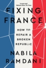 Fixing France : How to Repair a Broken Republic - Book