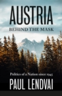 Austria Behind the Mask : Politics of a Nation since 1945 - eBook