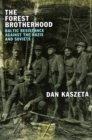 The Forest Brotherood : Baltic Resistance against the Nazis and Soviets - eBook