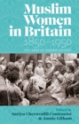 Muslim Women in Britain, 1850-1950 : 100 Years of Hidden History - Book