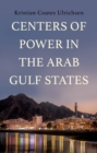 Centers of Power in the Arab Gulf States - Book