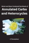 Metal and Base Catalyzed Synthesis of Annulated Carbo- and Heterocycles - Book