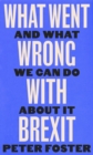 What Went Wrong With Brexit : And What We Can Do About It - Book