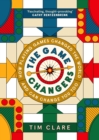 The Game Changers : How Playing Games Changed the World and Can Change You Too - Book