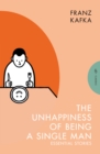 The Unhappiness of Being a Single Man : Essential Stories - Book