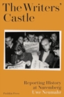 The Writers' Castle : Reporting History at Nuremberg - Book