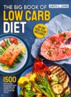 The Big Book Of Low Carb Diet : 1500 Days Of Delicious No-Sugar Added Recipes To Forget About Carb Counting Yet Living a Fulfilling Low-Carb Lifestyle. 28-Day Meal Plan Included - Book