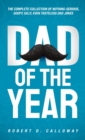 Dad Of The Year : The Complete Collection Of Nothing-Serious, Goofy, Silly, Even Tasteless Dad Jokes - Book