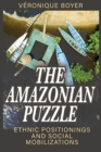 The Amazonian Puzzle : Ethnic Positionings and Social Mobilizations - Book