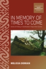 In Memory of Times to Come : Ironies of History in Southeastern Papua New Guinea - Book
