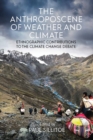 The Anthroposcene of Weather and Climate : Ethnographic Contributions to the Climate Change Debate - Book
