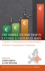 The Middle-Income Trap in Central and Eastern Europe : Causes, Consequences and Strategies in Post-Communist Countries - Book