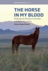 The Horse in My Blood : Multispecies Kinship in the Altai and Saian Mountains - Book