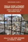 Urban Displacement : Syria's Refugees in the Middle East - Book