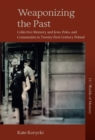 Weaponizing the Past : Collective Memory and Jews, Poles, and Communists in Twenty-First Century Poland - eBook