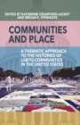 Communities and Place : A Thematic Approach to the Histories of LGBTQ Communities in the United States - eBook