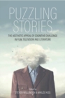 Puzzling Stories : The Aesthetic Appeal of Cognitive Challenge in Film, Television and Literature - eBook