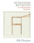 Humanism Revisited : An Anthropological Perspective - Book
