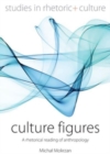 Culture Figures : A Rhetorical Reading of Anthropology - Book