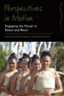 Perspectives in Motion : Engaging the Visual in Dance and Music - eBook