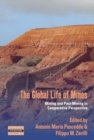 The Global Life of Mines : Mining and Post-Mining in Comparative Perspective - Book