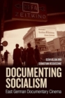 Documenting Socialism : East German Documentary Cinema - Book