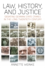 Law, History, and Justice : Debating German State Crimes in the Long Twentieth Century - Book