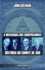 A hierarquia dos conspiradores : Historia do Comite de 300 - Book