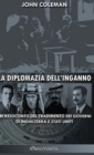 La diplomazia dell'inganno : un resoconto del tradimento dei governi di Inghilterra e Stati Uniti - Book