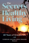 The Secrets of Healthy Living : 60 Years of Graceful Life - Book