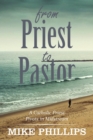 From Priest to Pastor : A Catholic Priest Pivots in Midstream - eBook