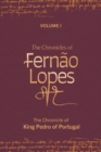 The Chronicles of Fernao Lopes : Volume 1. The Chronicle of King Pedro of Portugal - eBook