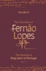 The Chronicles of Fernao Lopes : Volume 3. The Chronicle of King Joao I of Portugal, Part I - eBook