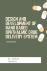 Design and development of nano based ophthalmic drug delivery system - Book