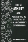 Stress anxiety and parental guilt as predictors of BMI and children's eating behavior - Book