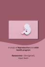 A study of Reproductive and child health program - Book