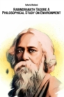 Rabindranath Tagore A Philosophical Study on Environment - eBook