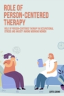 Role of person-centered therapy in occupational stress and anxiety among working women - Book