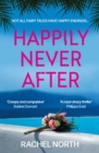Happily Never After : 'Creepy and compulsive ... enormous fun' Sabine Durrant - Book