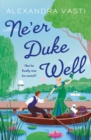 Ne’er Duke Well : The most swoony, witty, feminist Regency romance of 2024, perfect for Tessa Dare fans - Book