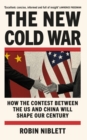 The New Cold War : How the Contest Between the US and China Will Shape Our Century - Book