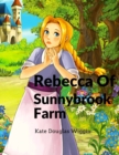 Rebecca Of Sunnybrook Farm : Charming and Classic Children's Novel - Book