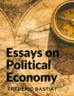 Essays on Political Economy : The meaning of the American Founding Principles and a Study of the History of France - Book