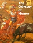 The Odyssey of Homer : Literature's Grandest Evocation of Everyman's Journey though Life - Book