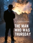 The Man Who was Thursday : Mystery, Adventure, and Psychological Thriller - Book