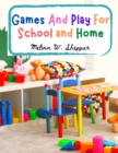 Games And Play For School and Home : A Course Of Graded Games For School And Community Recreation - Book